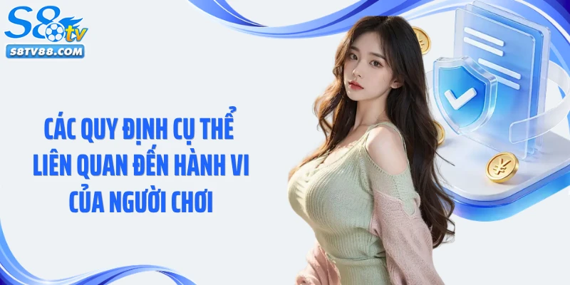 Các quy định cụ thể liên quan đến hành vi của người chơi