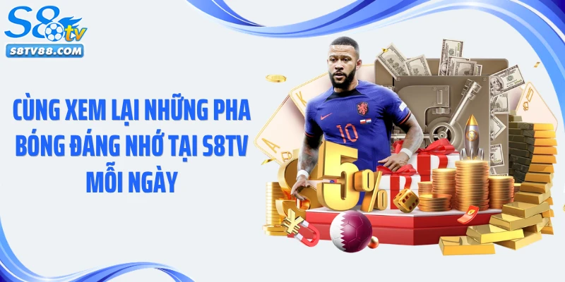 Cùng xem lại những pha bóng đáng nhớ tại S8TV mỗi ngày
