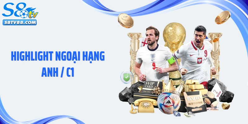 Highlight Ngoại Hạng Anh / C1: Tổng Hợp Video Bàn Thắng Đỉnh Cao