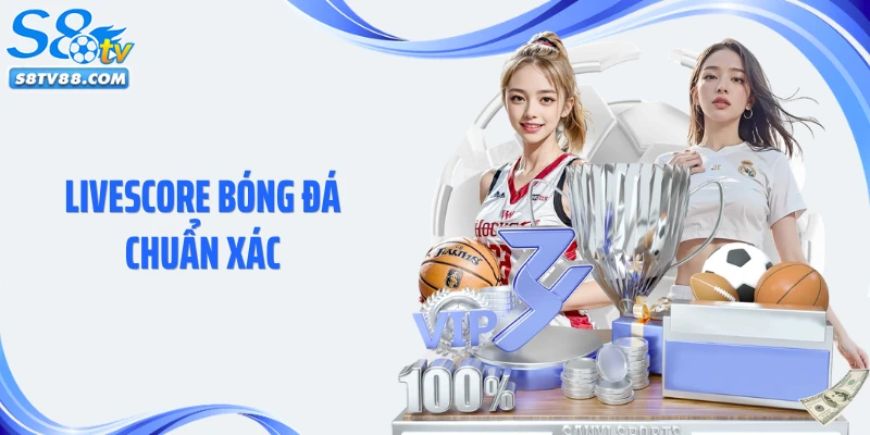 Livescore Bóng Đá Chuẩn Xác: Cập Nhật Tỷ Số Trực Tuyến Nhanh Nhất