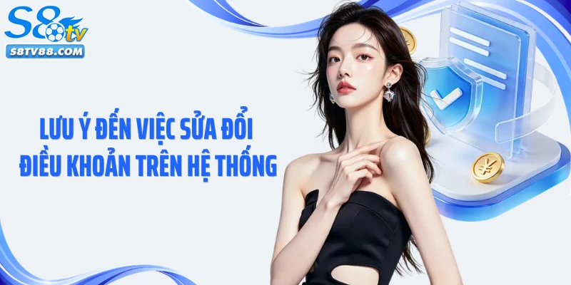 Lưu ý đến việc sửa đổi điều khoản trên hệ thống