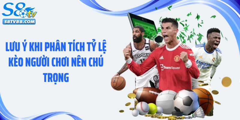 Lưu ý khi phân tích tỷ lệ kèo người chơi nên chú trọng