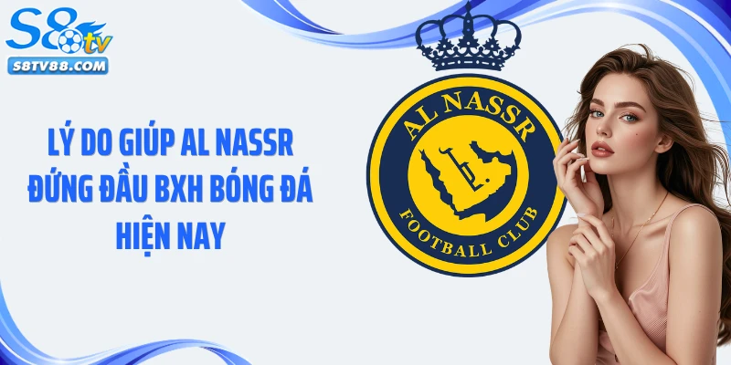 Lý do giúp Al Nassr đứng đầu BXH bóng đá hiện nay