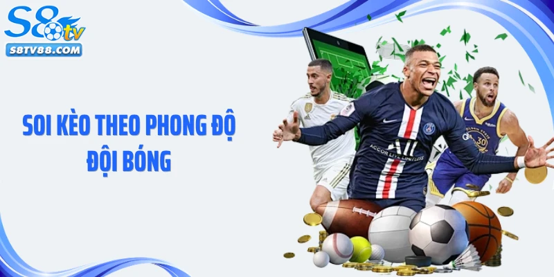 Soi Kèo Theo Phong Độ Đội Bóng: Bí Quyết Nhận Định Chính Xác