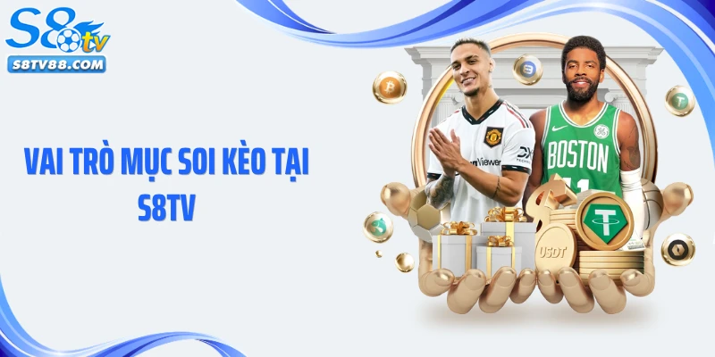 Vai trò mục soi kèo tại S8TV