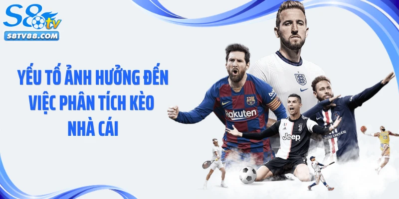 Yếu tố ảnh hưởng đến việc phân tích kèo nhà cái